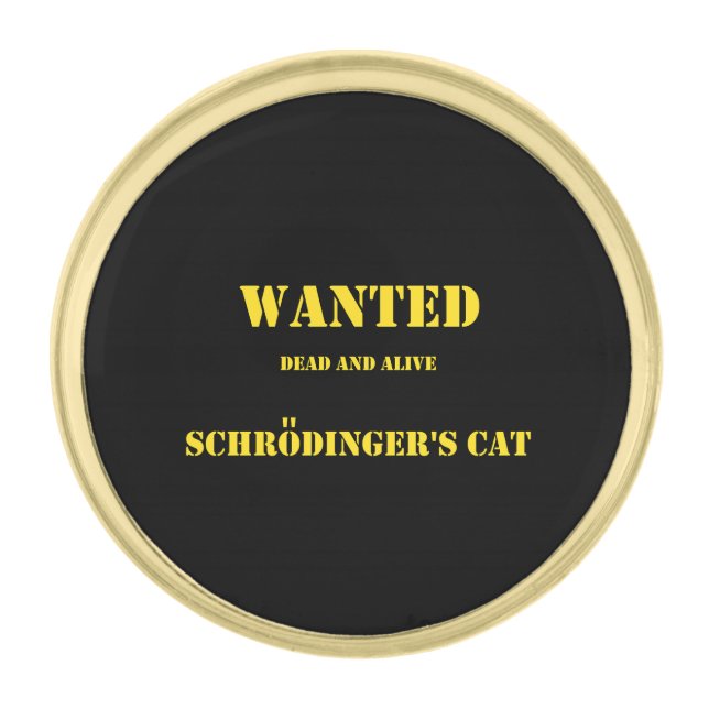 Funny Quantum Joke: Schrödinger’s Cat on the Loose Gold Finish Lapel Pin (Front)