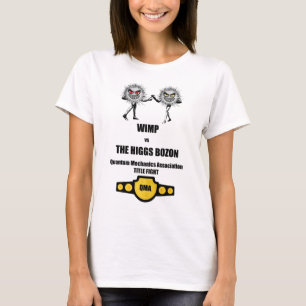 Funny Quantum Mechanics WIMP vs The Higgs Bozon T-Shirt