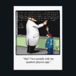 Funny "Quantum Physics App" Postcard<br><div class="desc">Enjoy spreading the laughter with this hilarious quantum physics humor postcard by artist Bill Abbott. Bill Abbott's cartoon "Spectickles" the internationally syndicated comic has also appeared in Hallmark U.K.,  Reader's Digest and other fine magazines!</div>