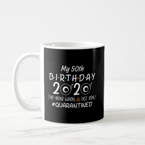 Funny Quarantine 50Th Birthday 2020 The Year When Coffee Mug