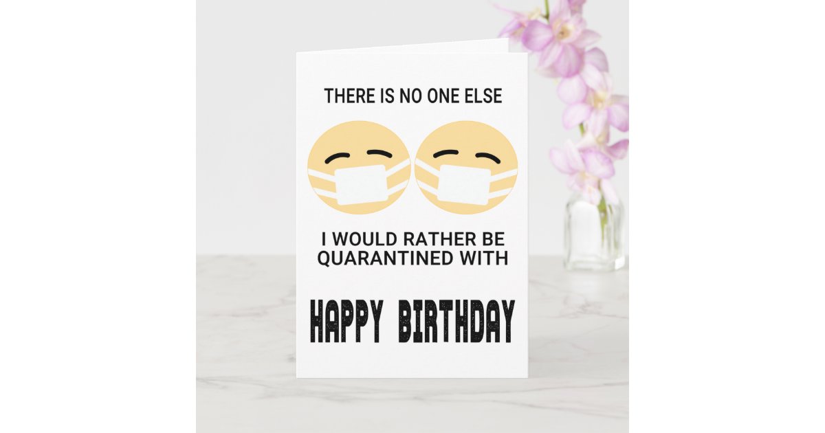 Funny Quarantine Birthday Card Zazzle