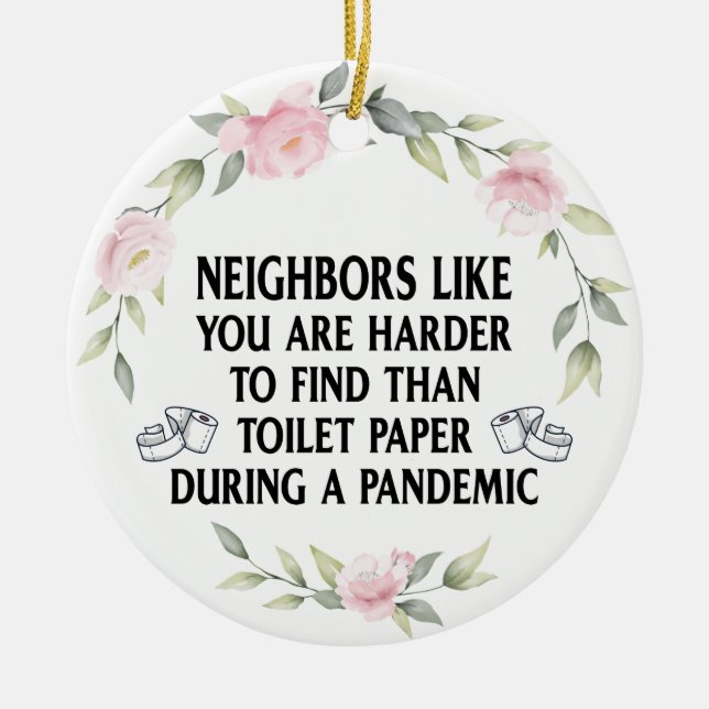 Funny Quarantine Pandemic Gift for Neighbors Ceramic Ornament (Front)