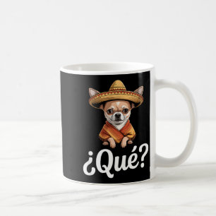 Funny qué skeptical chihuahua sombrero saying Funn Coffee Mug