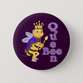 Funny Queen Bee Pinback Button by Spice at Zazzle