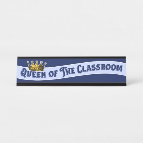 Funny Queen Of The Classroom Educator Teacher Desk Name Plate