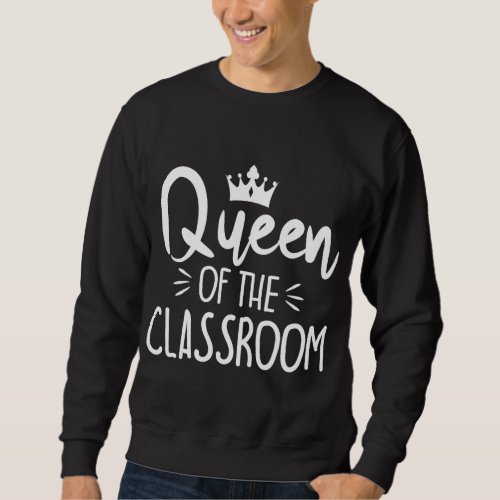 Funny Queen Of The Classroom School Teacher Sweatshirt