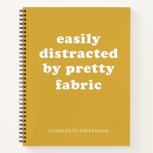 Funny Quilter Fabric Quote Custom Name Yellow Notebook