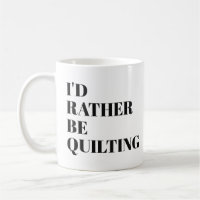 Funny Quilter Quilting Humor Quote Saying Unique