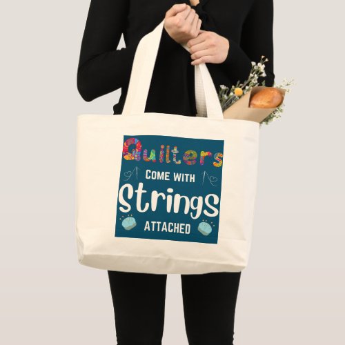 Funny Quilters Come With Strings Attached Large Tote Bag