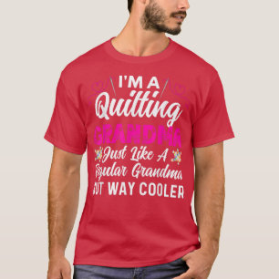 Funny Quilting Grandma Gift Way Cooler Mother's Da T-Shirt