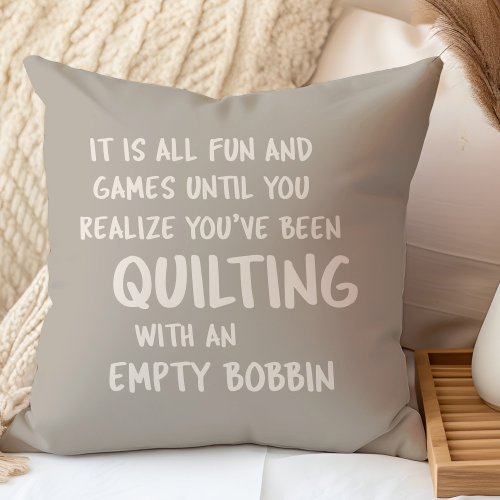 Funny Quilting Problems Quote for Quilters Taupe Throw Pillow