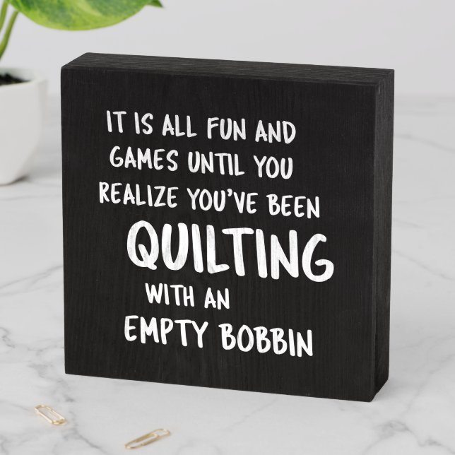 Funny Quilting Problems Quote for Quilters Wooden Box Sign (In Situ Horizontal)