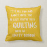 Funny Quilting Problems Quote for Quilters Yellow Throw Pillow