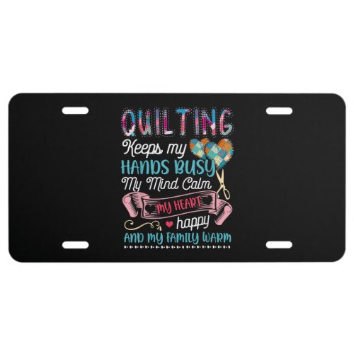 Funny Quilting Quilting Keeps My Hands Busy License Plate