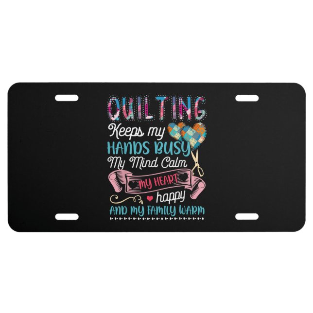 Funny Quilting Quilting Keeps My Hands Busy License Plate (Front)