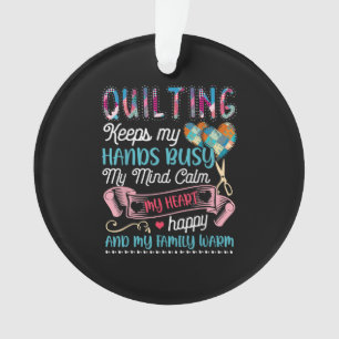 Funny Quilting Quilting Keeps My Hands Busy Ornament