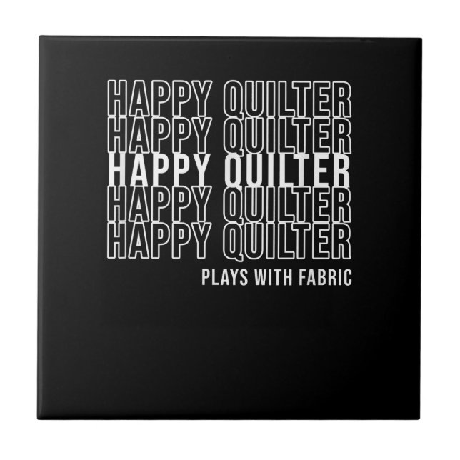 Funny Quilting Quote Quilters Plays With Fabric Ceramic Tile (Front)