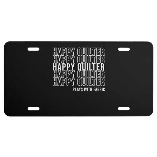 Funny Quilting Quote Quilters Plays With Fabric License Plate (Front)