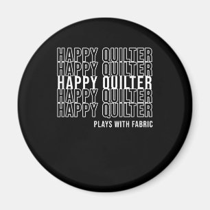 Funny Quilting Quote Quilters Plays With Fabric Magnet