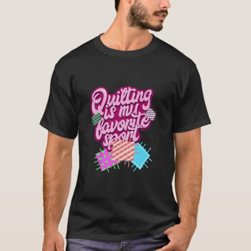Funny Quilting Quotes Gift I Sewing Quilt  T_Shirt