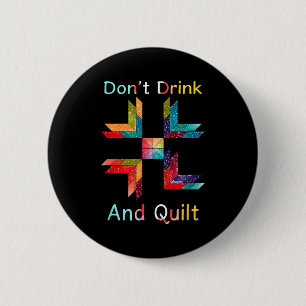 Funny Quilting Sewing Don't Drink And Quilt Gift F Button