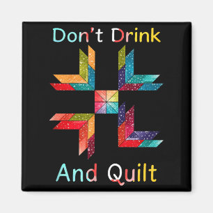 Funny Quilting Sewing Don't Drink And Quilt Gift F Magnet