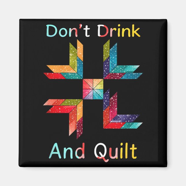 Funny Quilting Sewing Don't Drink And Quilt Gift F Magnet (Front)