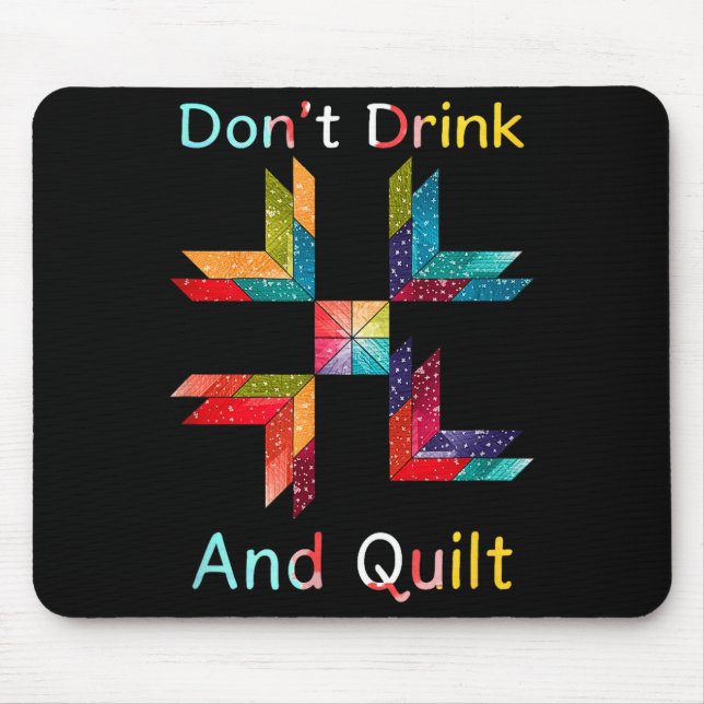 Funny Quilting Sewing Don't Drink And Quilt Gift F Mouse Pad (Front)