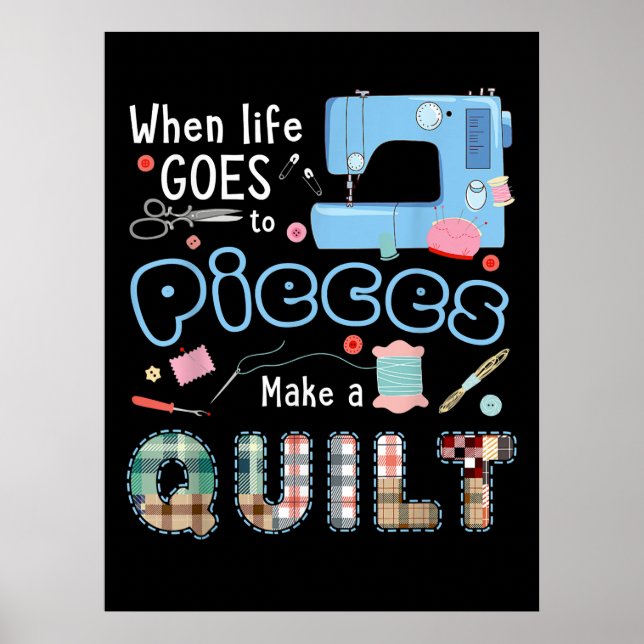 Funny Quilting When Life Goes To Pieces Poster (Front)