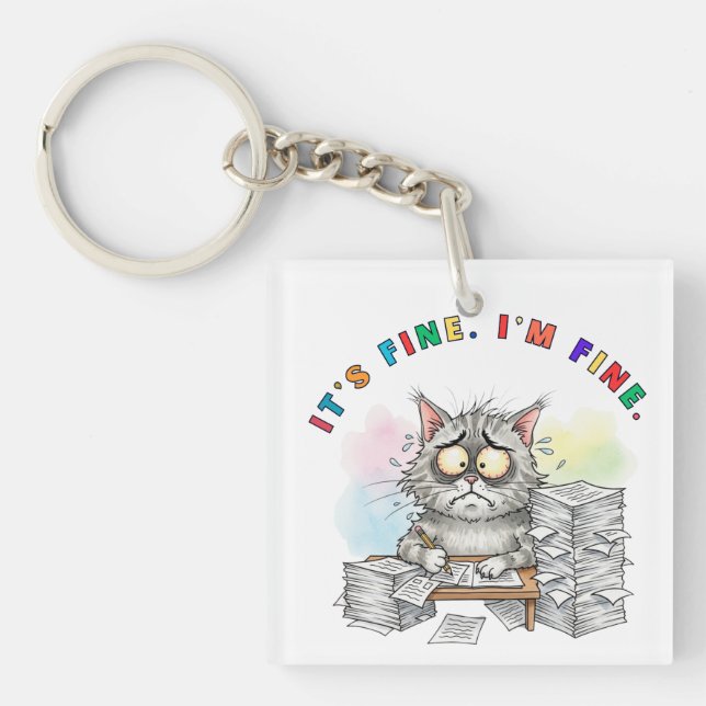 Funny Quirky Cat 'It's Fine.I'm Fine.'  Keychain (Front)