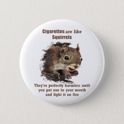 Funny Quit Smoking Motivational Quote  Squirrel Pinback Button