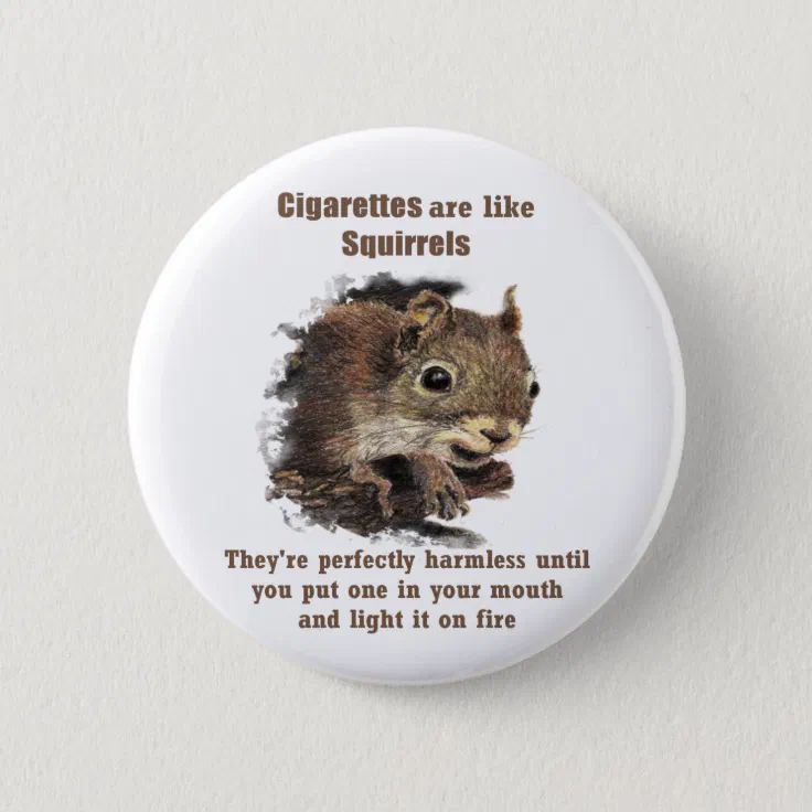 Funny Quit Smoking Motivational Quote Squirrel Pinback Button | Zazzle