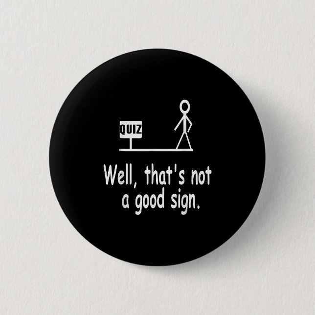 Funny Quiz Joke Stick Figure Not A Great Sign Pun  Button (Front)