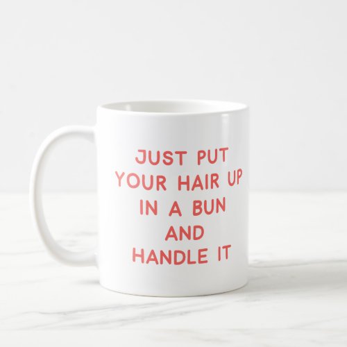 Funny Quote About Life Advice and Resilience Coffee Mug