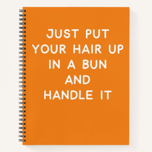 Funny Quote About Life Advice and Resilience Notebook