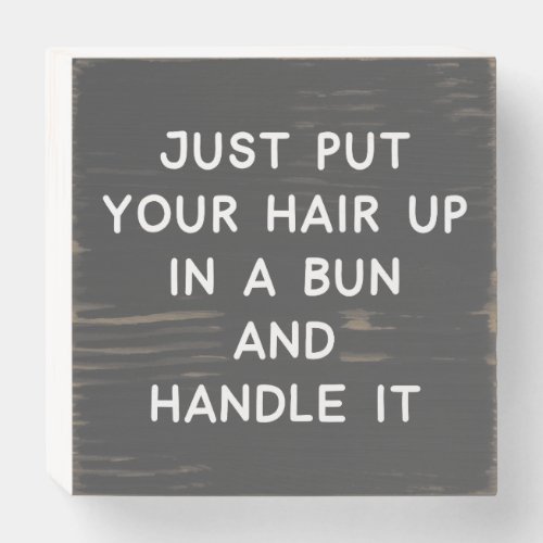 Funny Quote About Life Advice and Resilience Wooden Box Sign