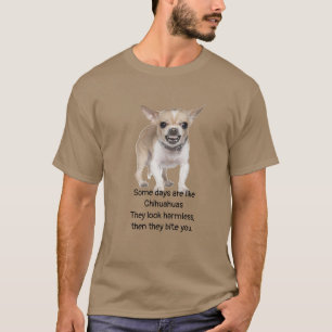 Funny Quote about Life with Chihuahua Dog T-Shirt