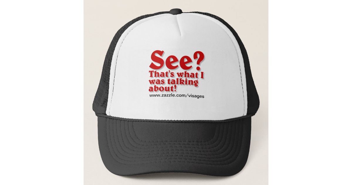 Funny Quote Apparel Trucker Hat 