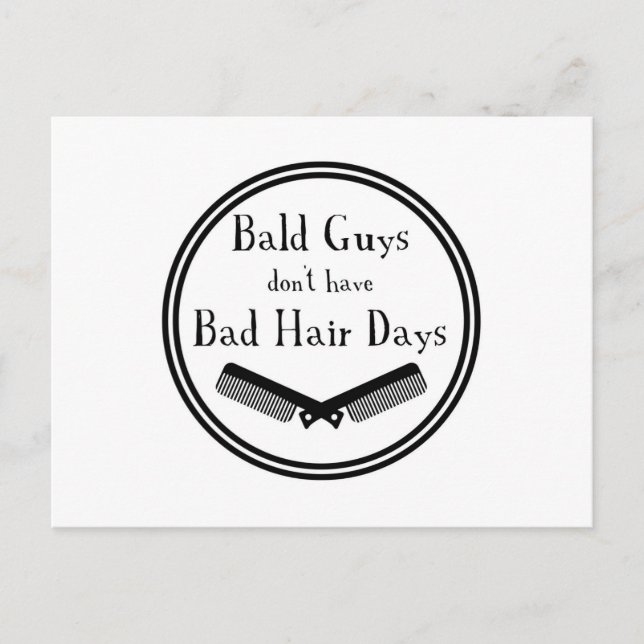 Funny Quote - Bald Guys Don't Get Bad Hair Days Postcard (Front)