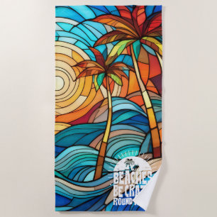 Funny quote beach be crazy beach towel