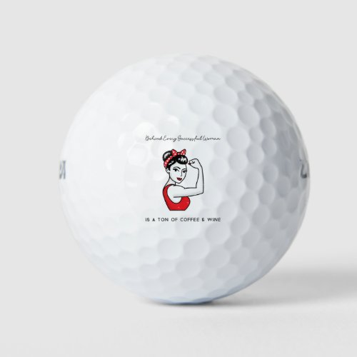 Funny Quote Behind Every Successful Woman Is  Golf Balls