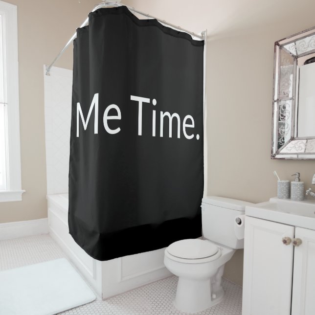 Funny Quote Black White Modern Me Time Text Shower Curtain (In Situ)