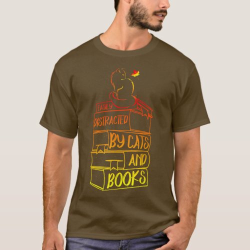 Funny Quote Book Lover Easily Distracted By Cats A T_Shirt