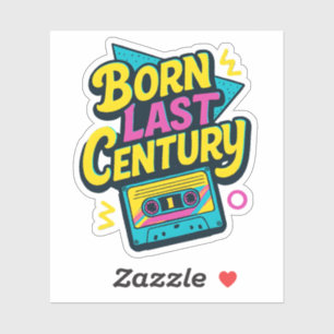 Funny Quote Born Last Century Cassette Tape Sticker
