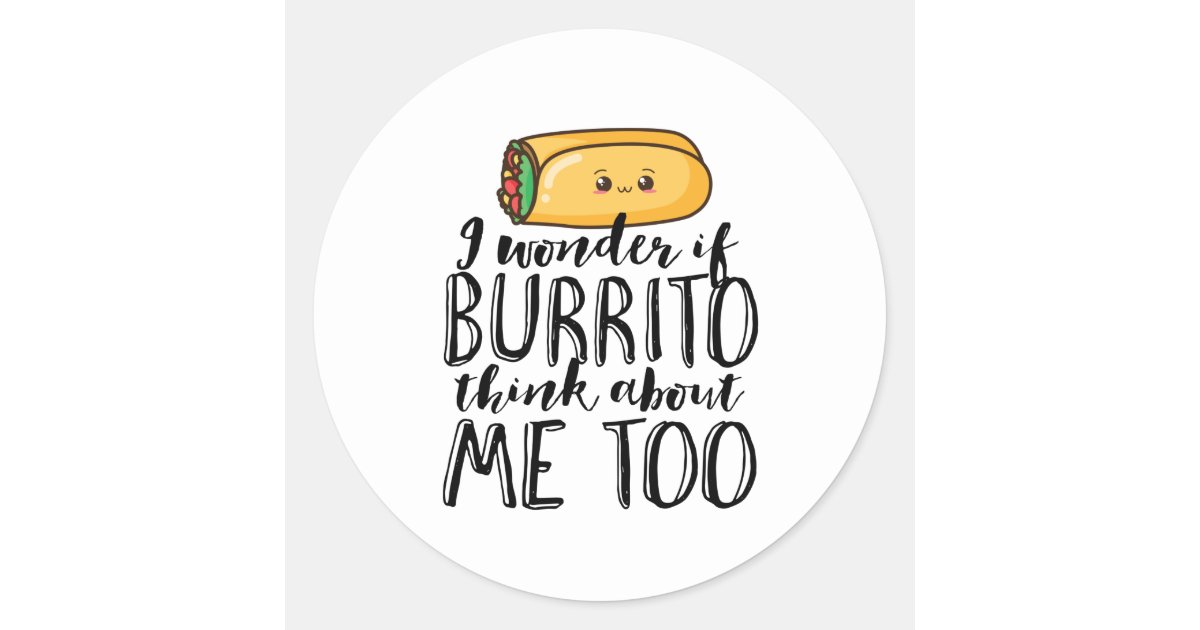 https://rlv.zcache.com/funny_quote_burrito_and_mexican_food_lover_classic_round_sticker-r000caef5909b46239424bf0a95f037fe_0ugmm_8byvr_630.jpg?view_padding=%5B285%2C0%2C285%2C0%5D