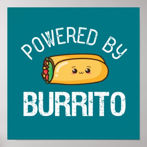 Funny Quote Burrito and Mexican Food Lover Poster
