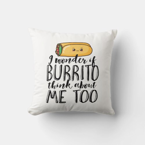 Funny Quote Burrito and Mexican Food Lover Throw Pillow