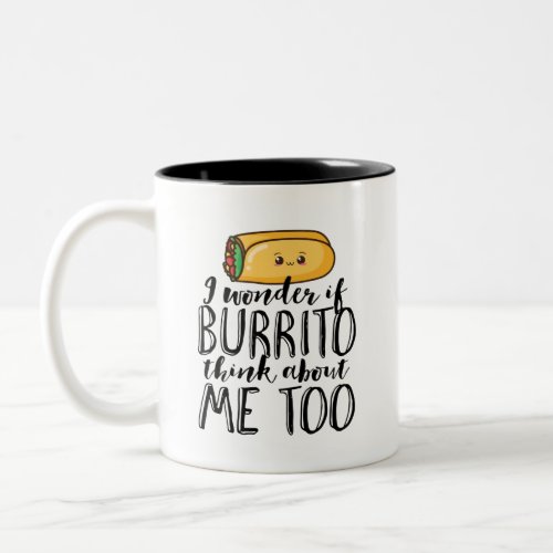 Funny Quote Burrito and Mexican Food Lover Two_Tone Coffee Mug