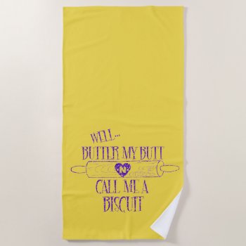 Funny Quote: Butter My Butt: Call Me A Biscuit Beach Towel by theunusual at Zazzle
