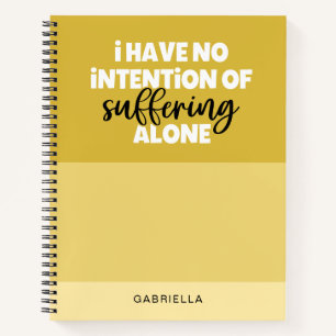 Funny Quote Butter Yellow Suffer Alone Colorblock Notebook